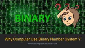 Why Computer Use Binary Number System