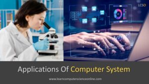 Computer Applications | Applications Of Computers in Various Fields